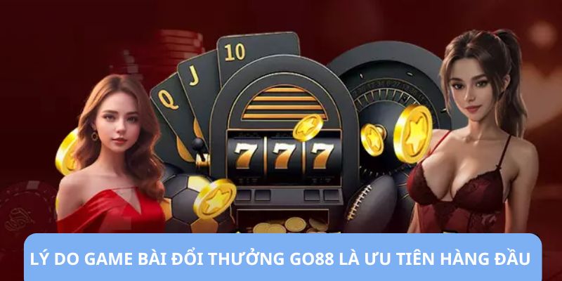 Các điểm thu hút của game bài đổi thưởng Go88